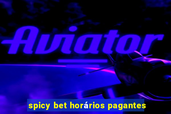 spicy bet horários pagantes