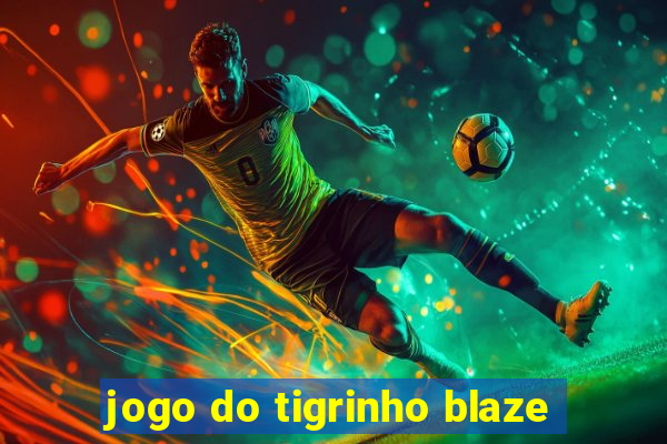 jogo do tigrinho blaze