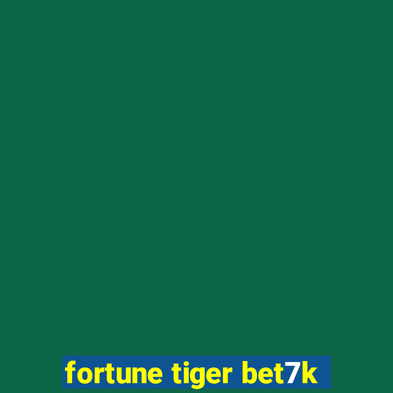 fortune tiger bet7k