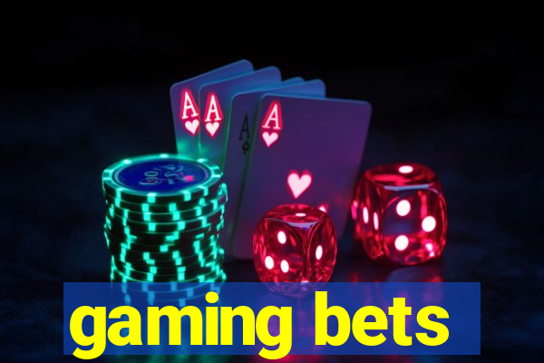 gaming bets