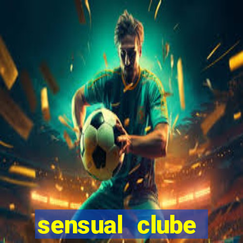 sensual clube esporte interativo