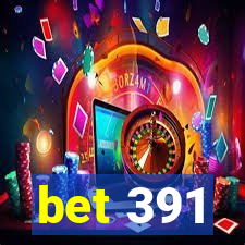 bet 391