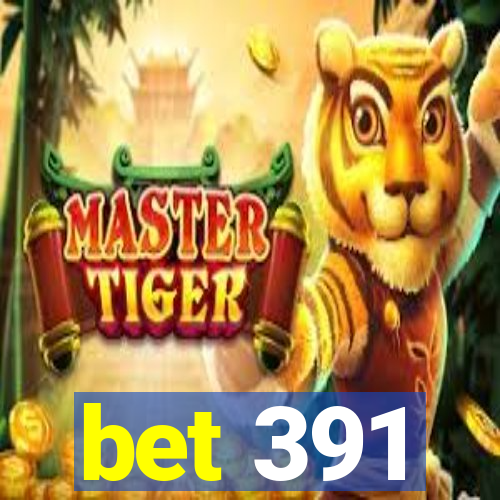 bet 391