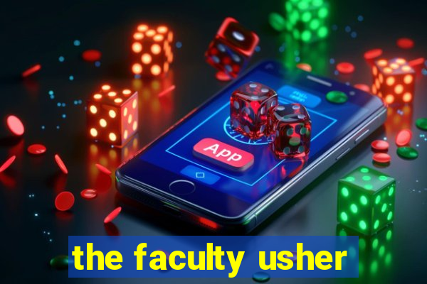 the faculty usher