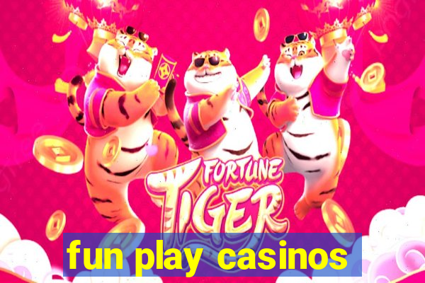 fun play casinos