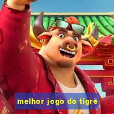 melhor jogo do tigre