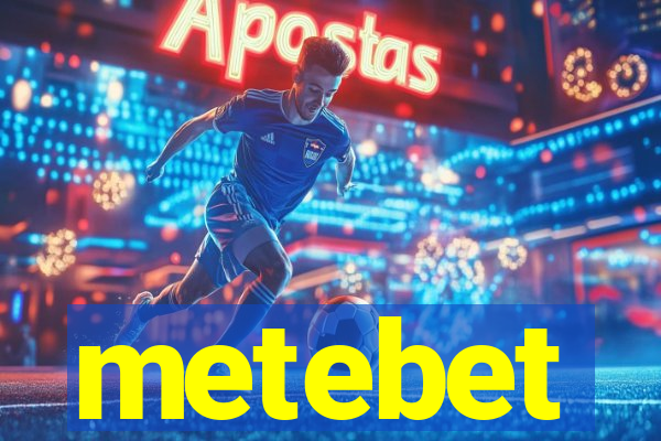 metebet