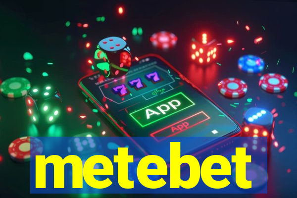 metebet