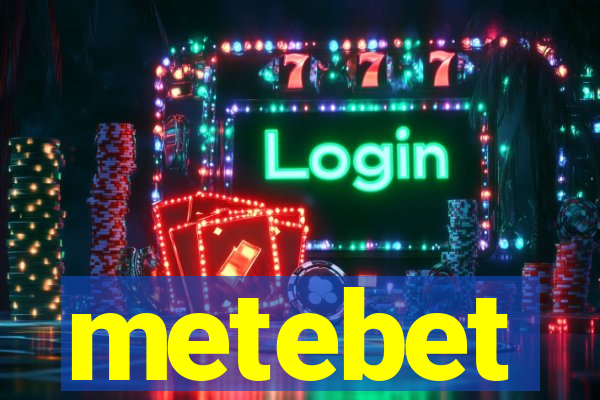 metebet