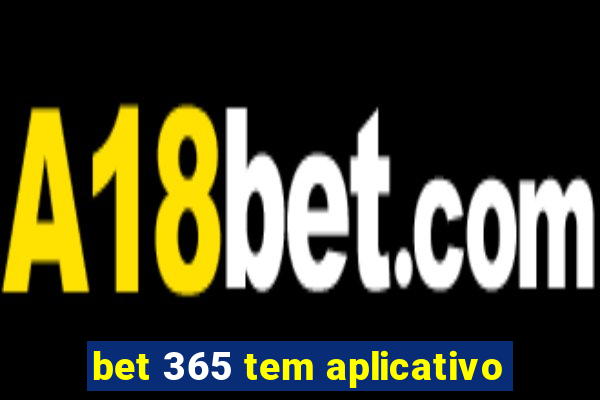 bet 365 tem aplicativo