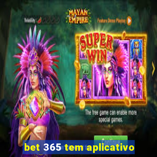 bet 365 tem aplicativo