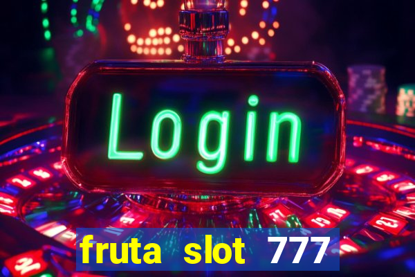 fruta slot 777 mega jackpot