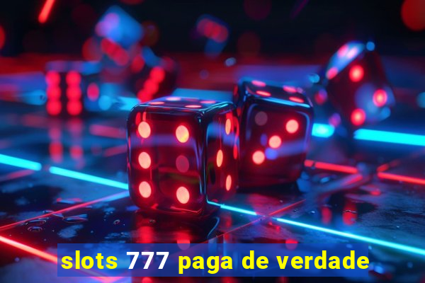 slots 777 paga de verdade