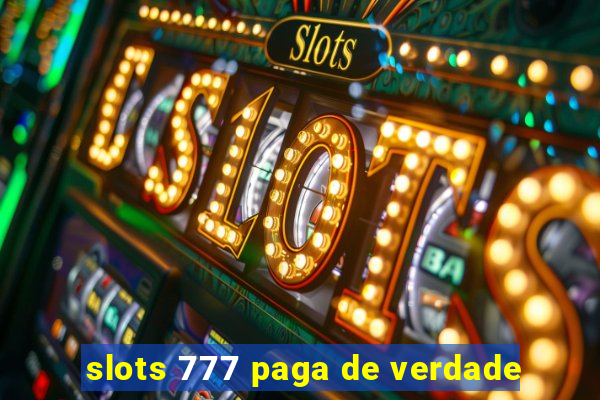 slots 777 paga de verdade