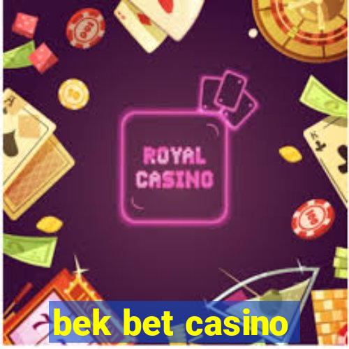 bek bet casino