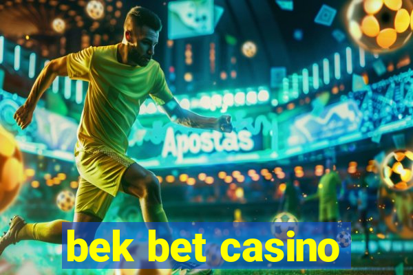 bek bet casino