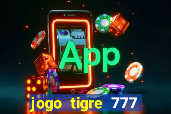 jogo tigre 777 como jogar