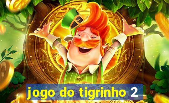 jogo do tigrinho 2