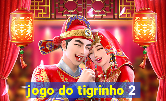 jogo do tigrinho 2