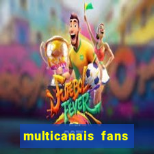 multicanais fans jogo ao vivo