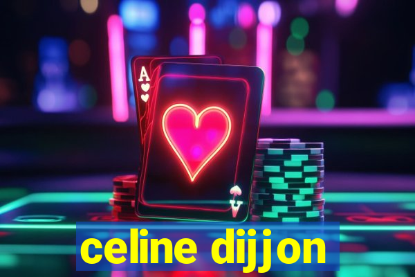 celine dijjon