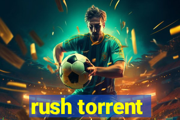 rush torrent