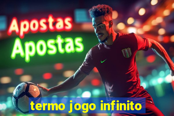 termo jogo infinito