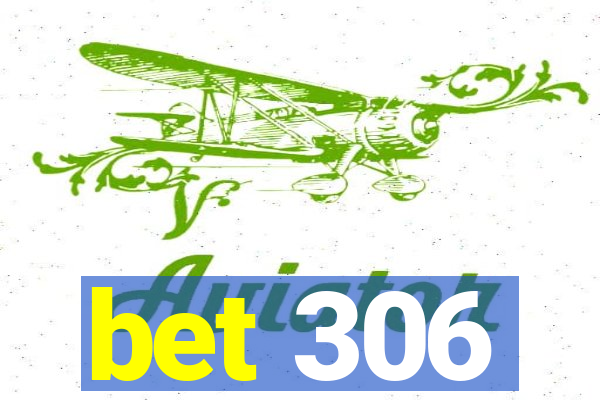 bet 306