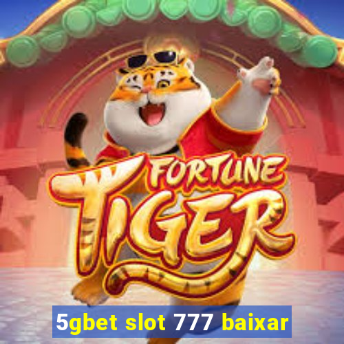 5gbet slot 777 baixar