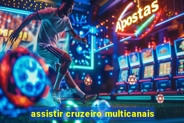 assistir cruzeiro multicanais