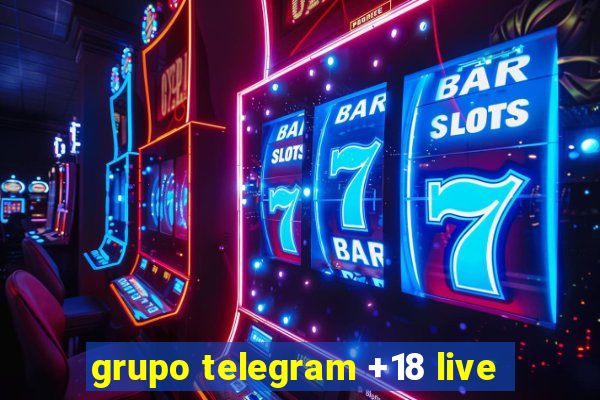 grupo telegram +18 live