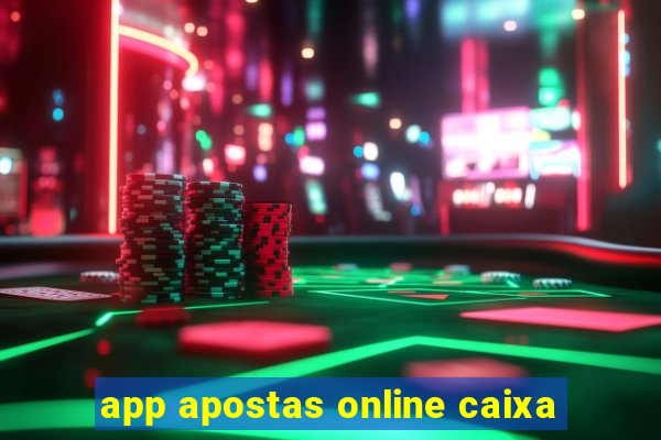 app apostas online caixa