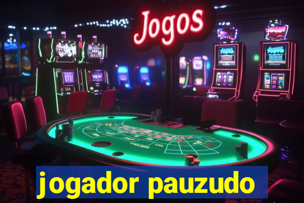 jogador pauzudo