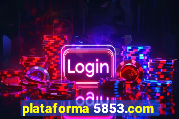 plataforma 5853.com