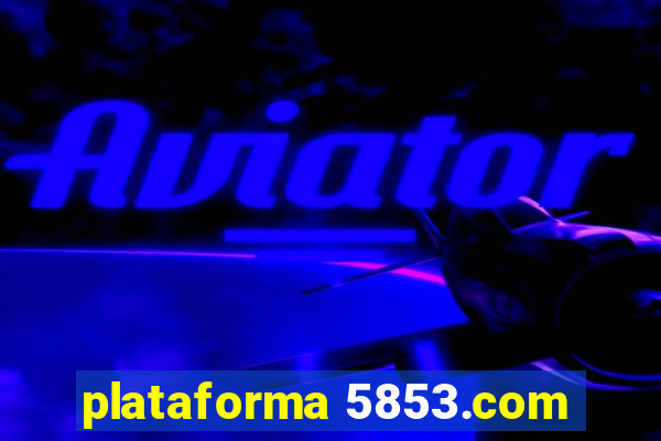 plataforma 5853.com