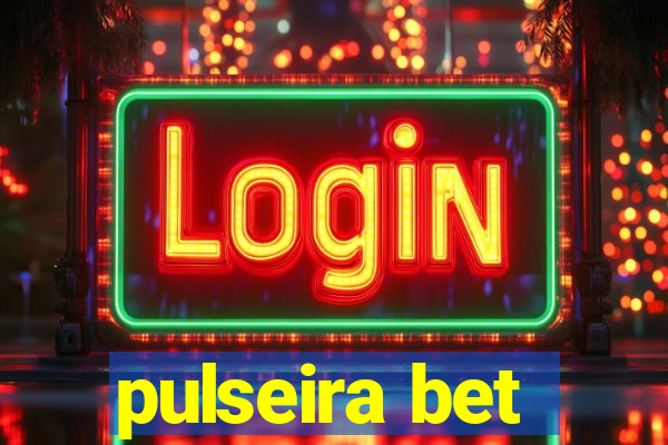 pulseira bet