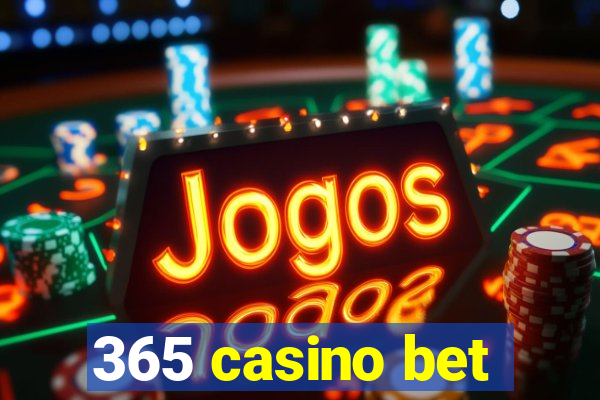 365 casino bet