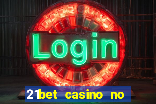 21bet casino no deposit bonus