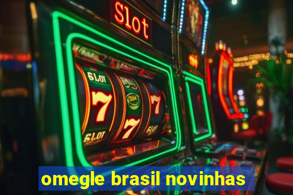 omegle brasil novinhas