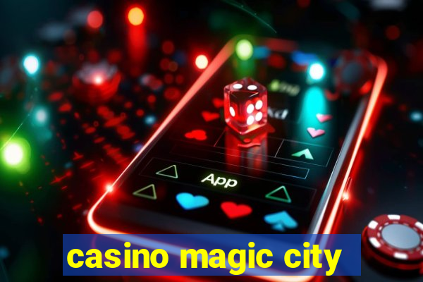 casino magic city