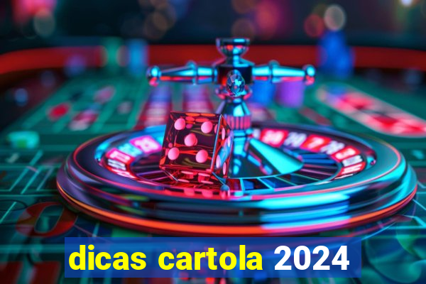 dicas cartola 2024