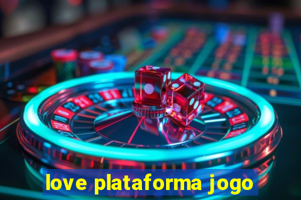 love plataforma jogo