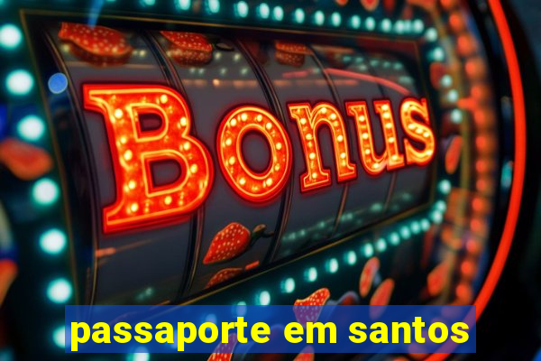 passaporte em santos