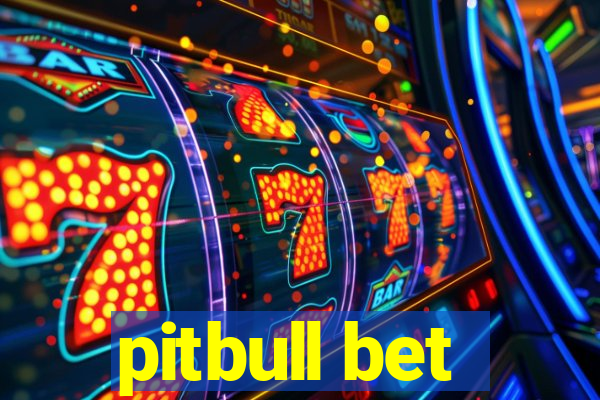 pitbull bet