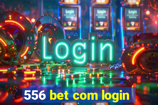 556 bet com login