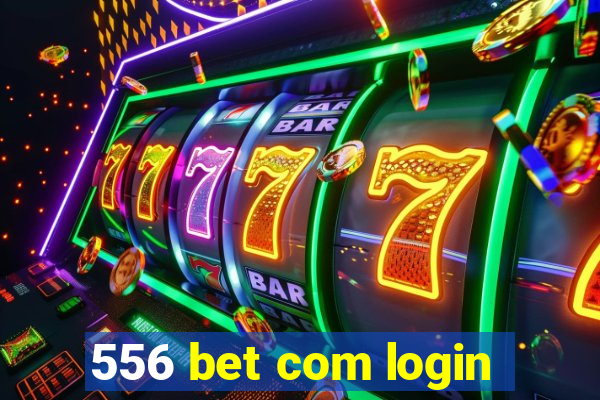 556 bet com login