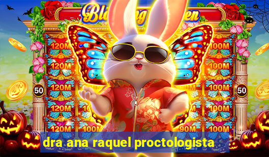 dra ana raquel proctologista