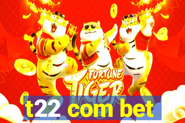 t22 com bet