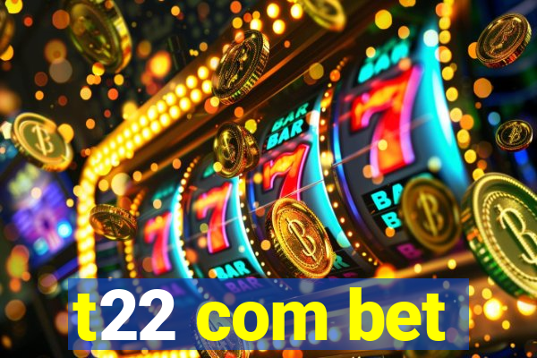 t22 com bet