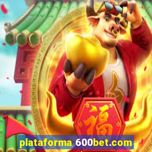 plataforma 600bet.com